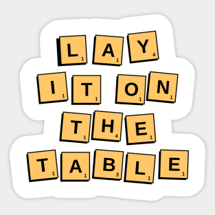 Lay It On The Table Sticker